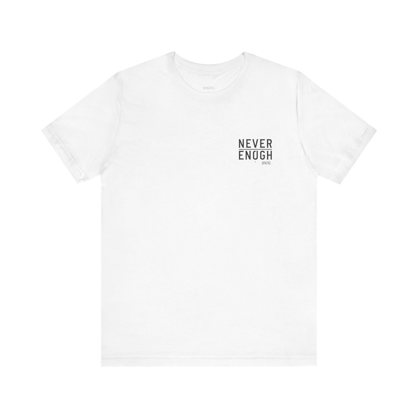 NEVER ENOUGH TEE