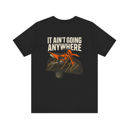 AINT GOING ANYWHERE TEE