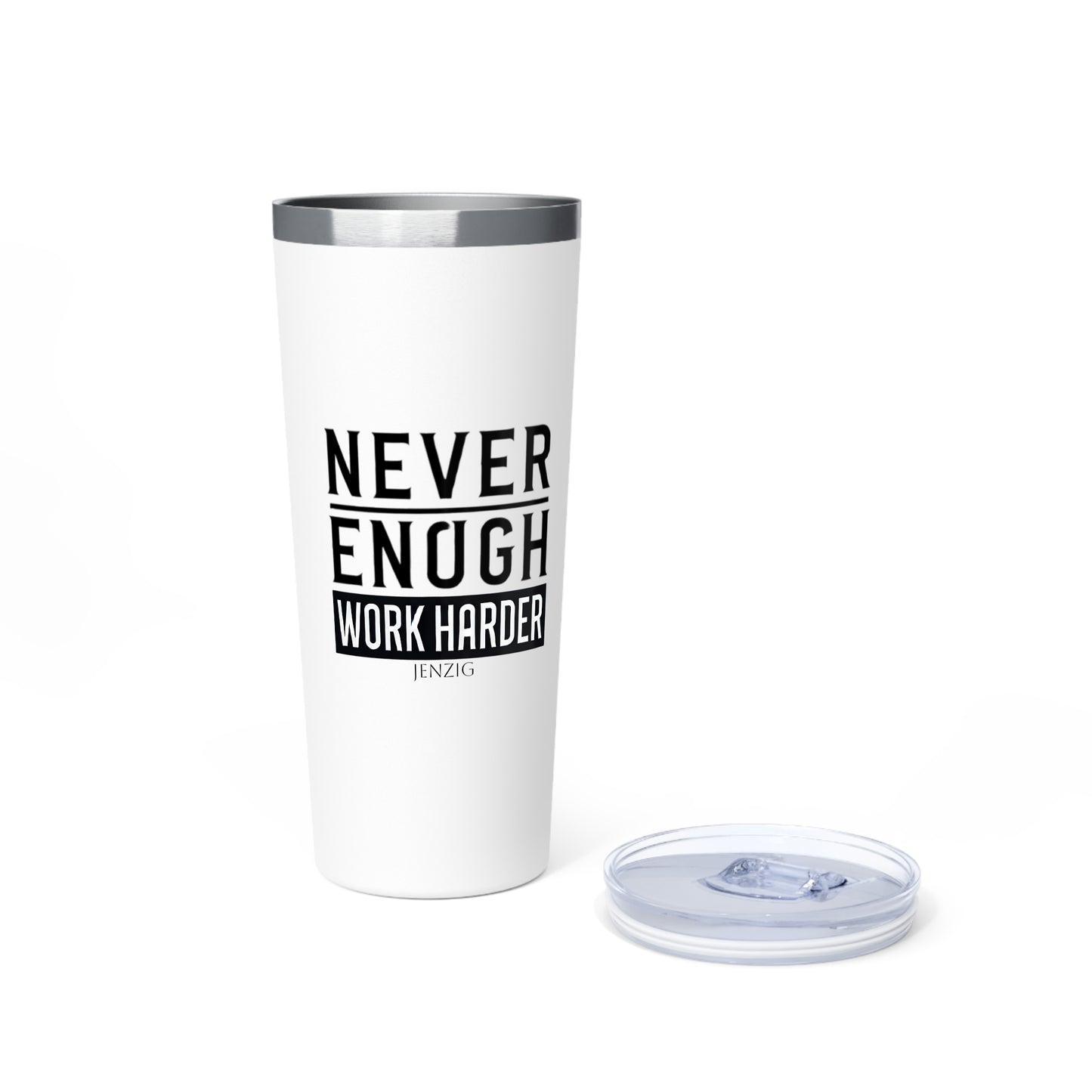 NEVER ENOUGH TUMBLER